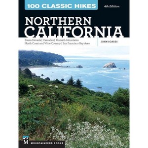 100 Classic Hikes: Northern California - 4th Edition by  John Soares (Paperback) - 1 of 1