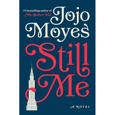 Still Me -  by Jojo Moyes (Hardcover)