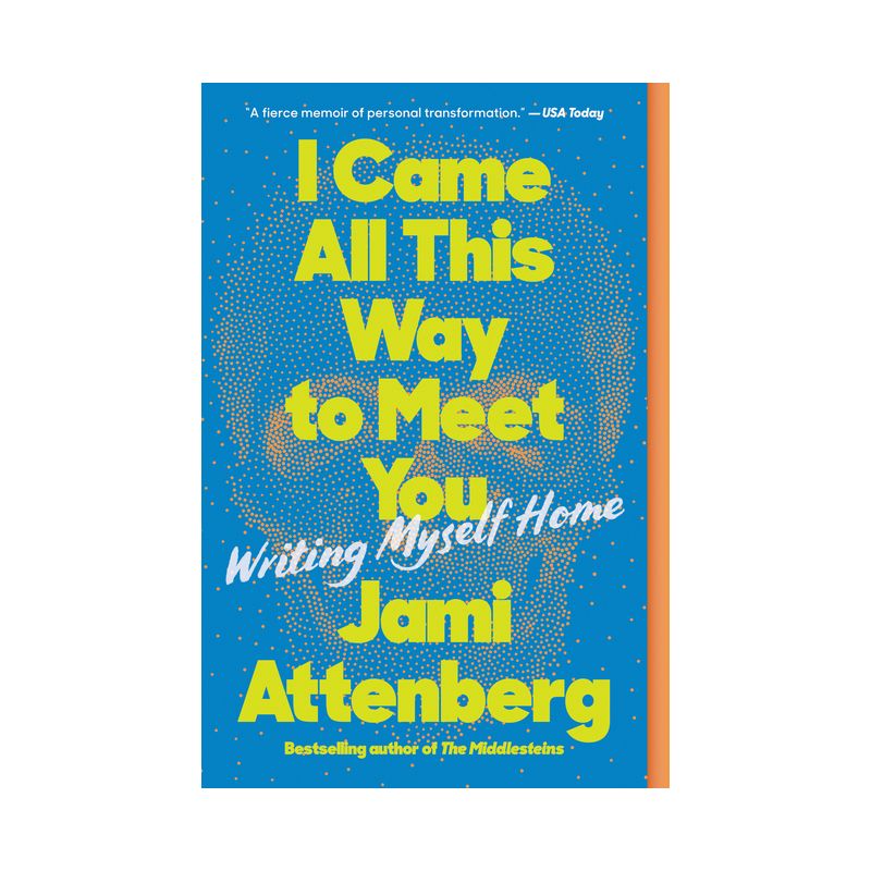 I Came All This Way to Meet You - by  Jami Attenberg (Paperback), 1 of 2