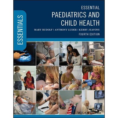 Essential Paediatrics and Child Health - (Essentials) 4th Edition by  Mary Rudolf & Anthony Luder & Kerry Jeavons (Paperback)