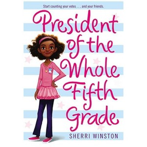 President of the Whole Fifth Grade - by  Sherri Winston (Paperback) - 1 of 1