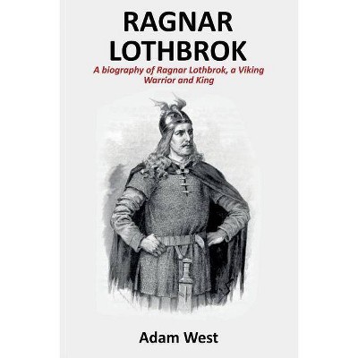 Ragnar Lothbrok - by  Adam West (Paperback)