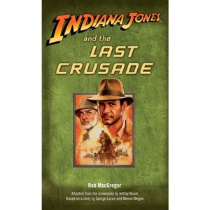Indiana Jones and the Last Crusade - by  Rob MacGregor (Paperback) - 1 of 1