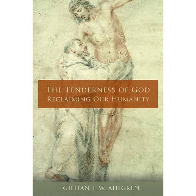 The Tenderness of God - by  Gillian T W Ahlgren (Paperback)