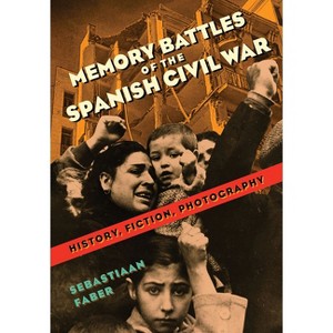Memory Battles of the Spanish Civil War - by  Sebastiaan Faber (Paperback) - 1 of 1