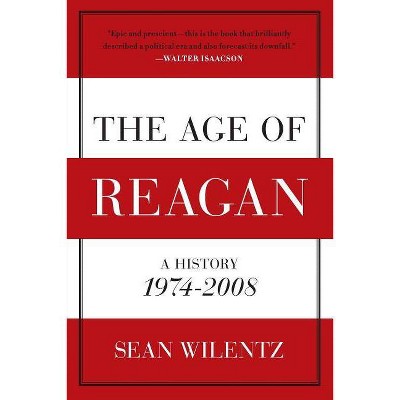 The Age of Reagan - (American History) by  Sean Wilentz (Paperback)