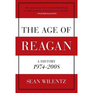 The Age of Reagan - (American History) by  Sean Wilentz (Paperback) - 1 of 1