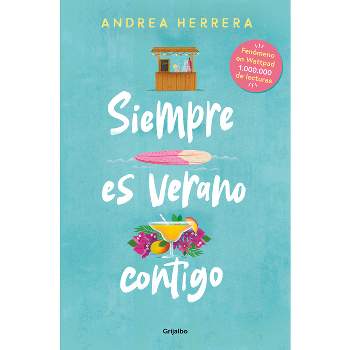 Siempre Es Verano Contigo / It Is Always Summer with You - by  Andrea Herrera (Paperback)