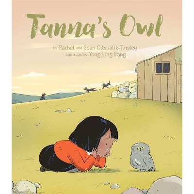 Tanna's Owl - by  Rachel Qitsualik-Tinsley & Sean Qitsualik-Tinsley (Hardcover)