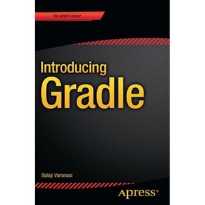 Introducing Gradle - by  Balaji Varanasi (Paperback) - 1 of 1