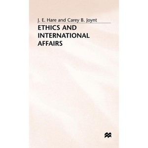 Ethics and International Affairs - by  J E Hare & Carey B Joynt (Hardcover) - 1 of 1
