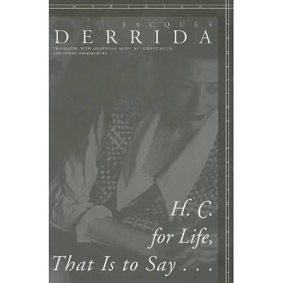 H. C. for Life, That Is to Say... - (Meridian: Crossing Aesthetics) Annotated by  Jacques Derrida (Paperback)