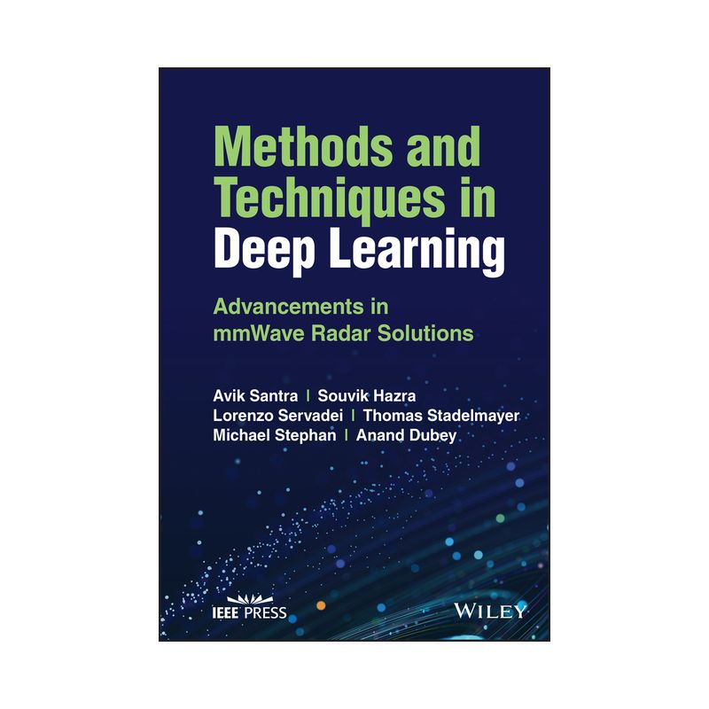 Methods and Techniques in Deep Learning - by  Avik Santra & Souvik Hazra & Lorenzo Servadei & Thomas Stadelmayer & Michael Stephan & Anand Dubey, 1 of 2