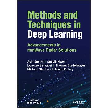 Methods and Techniques in Deep Learning - by  Avik Santra & Souvik Hazra & Lorenzo Servadei & Thomas Stadelmayer & Michael Stephan & Anand Dubey