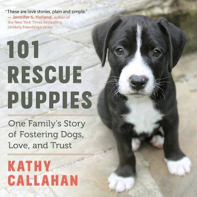 101 Rescue Puppies - by  Kathy Callahan (Paperback)