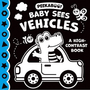 Peekaboo! Baby Sees Vehicles (a High Contrast Book) - by  Kidsbooks Publishing (Hardcover) - 1 of 1