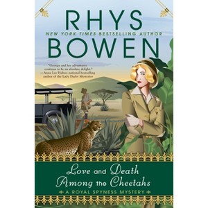 Love and Death Among the Cheetahs - (Royal Spyness Mystery) by  Rhys Bowen (Paperback) - 1 of 1