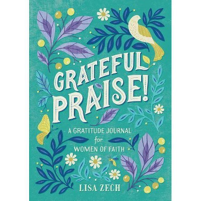 Grateful Praise! - by  Lisa Zech (Paperback)