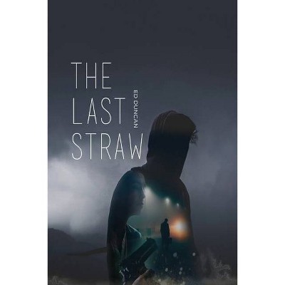 The Last Straw - (Pigeon-Blood Red) Large Print by  Ed Duncan (Paperback)