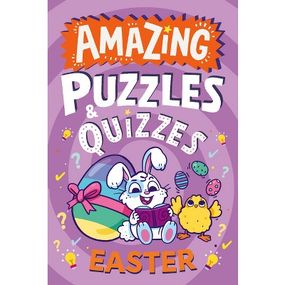 Amazing Easter Puzzles and Quizzes - (Amazing Puzzles and Quizzes for Every Kid) by  Hannah Wilson (Paperback)