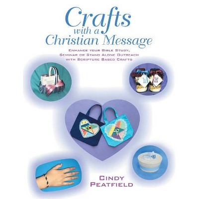 Crafts with a Christian Message - by  Cindy Peatfield (Paperback)