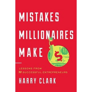 Mistakes Millionaires Make - by  Harry Clark (Hardcover) - 1 of 1