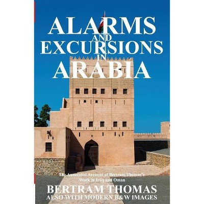 Alarms and Excursions in Arabia - (Oman in History) Annotated by  Thomas Bertram (Paperback)