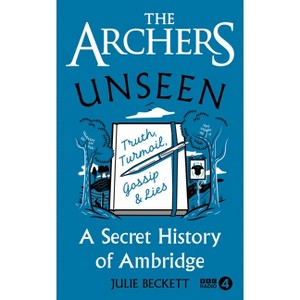The Archers Unseen - by  Julie Beckett (Hardcover) - 1 of 1