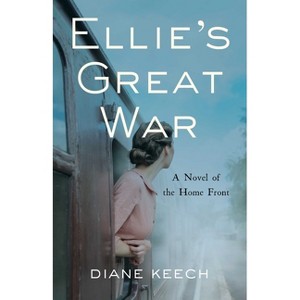 Ellie's Great War - by  Diane Keech (Paperback) - 1 of 1