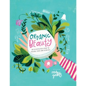 Organic Beauty - by  Maru Godas (Hardcover) - 1 of 1