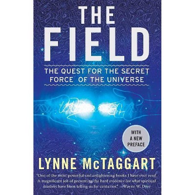 The Field - by  Lynne McTaggart (Paperback)