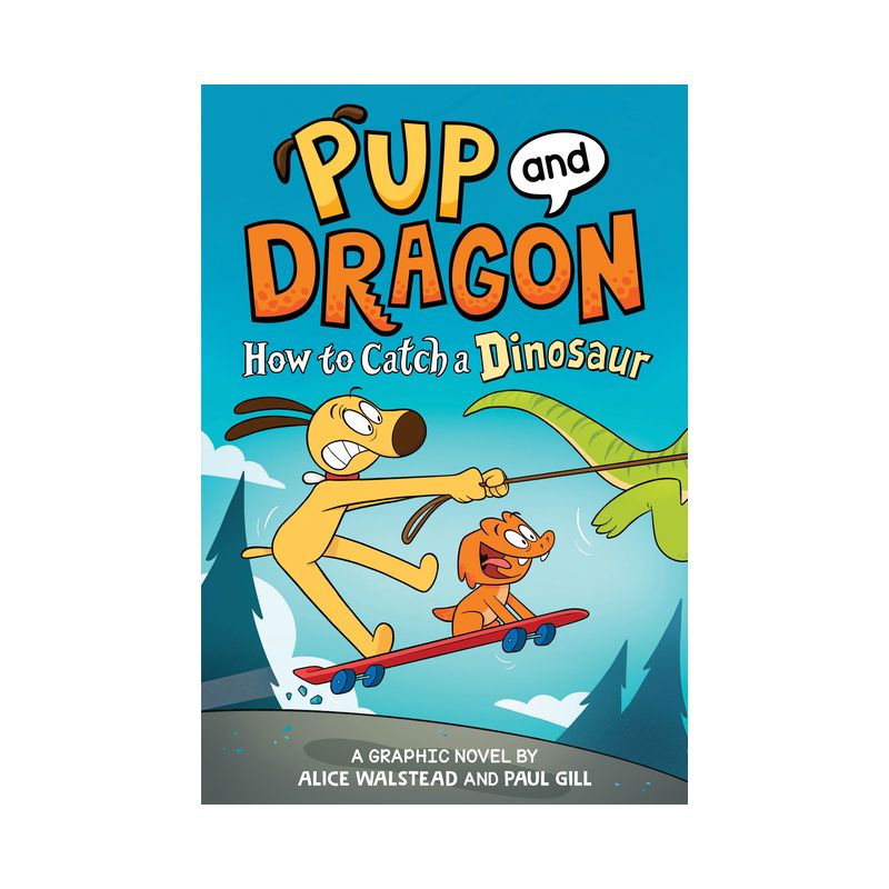 Pup and Dragon: How to Catch a Dinosaur - (How to Catch Graphic Novels) by  Alice Walstead (Hardcover), 1 of 2