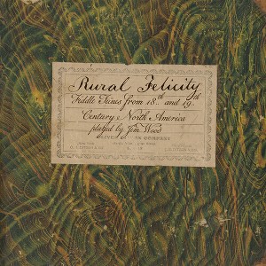 Jim Wood - Rural Felicity: Fiddle Tunes from 18th and 19th Century North America (CD) - 1 of 1