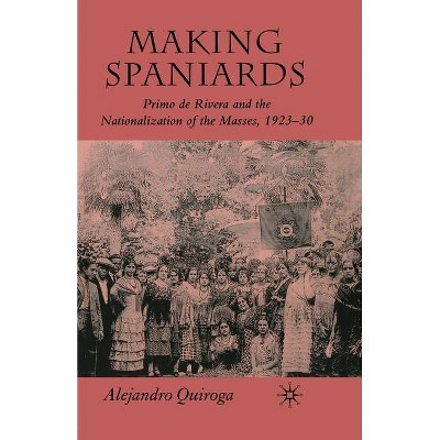 Making Spaniards - by  A Quiroga (Paperback)