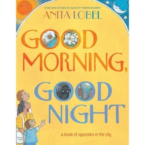 Good Morning, Good Night - by  Anita Lobel (Hardcover) - 1 of 1