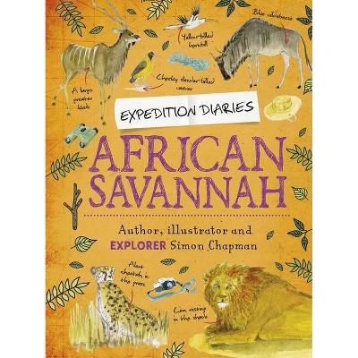 Expedition Diaries: African Savannah - by  Simon Chapman (Paperback)