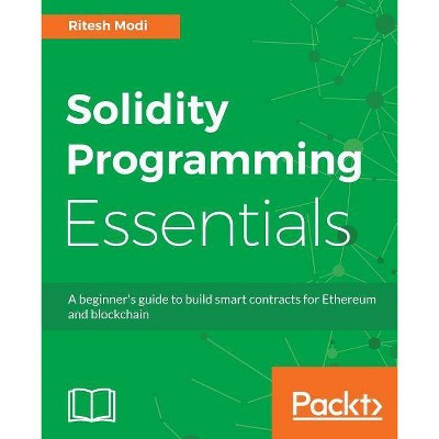 Solidity Programming Essentials - by  Ritesh Modi (Paperback)