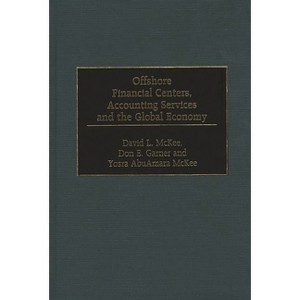 Offshore Financial Centers, Accounting Services and the Global Economy - by  David McKee (Hardcover) - 1 of 1
