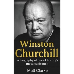 Winston Churchill - by  Matt Clarke (Hardcover) - 1 of 1