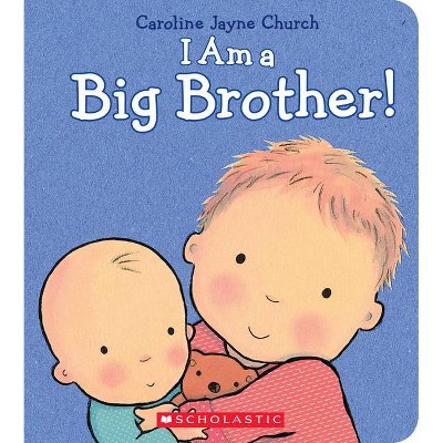 I Am a Big Brother  by Caroline Jayne Church