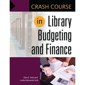 Crash Course in Library Budgeting and Finance - by  Glen Holt & Leslie Holt (Paperback) - 1 of 1