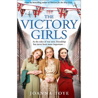 The Victory Girls - (The Shop Girls) by  Joanna Toye (Paperback)