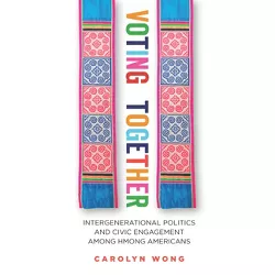 Voting Together - (Asian America) by  Carolyn Wong (Hardcover)