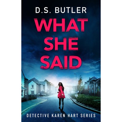 What She Said - (Detective Karen Hart) by  D S Butler (Paperback)