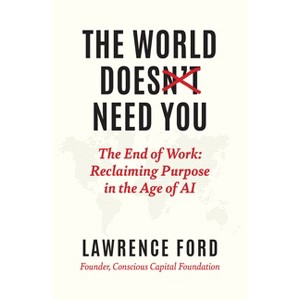 The World Doesn't Need You - by  Lawrence Ford (Hardcover) - 1 of 1
