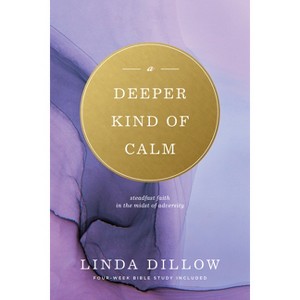 Deeper Kind of Calm - by  Linda Dillow (Paperback) - 1 of 1