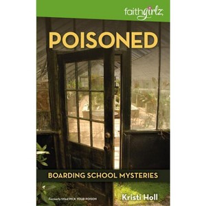 Poisoned - (Faithgirlz / Boarding School Mysteries) by  Kristi Holl (Paperback) - 1 of 1