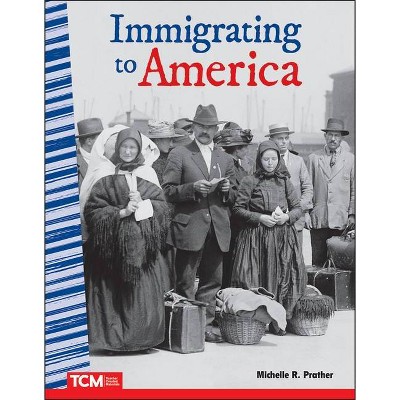 Immigrating to America - by  Michelle R Prather (Paperback)