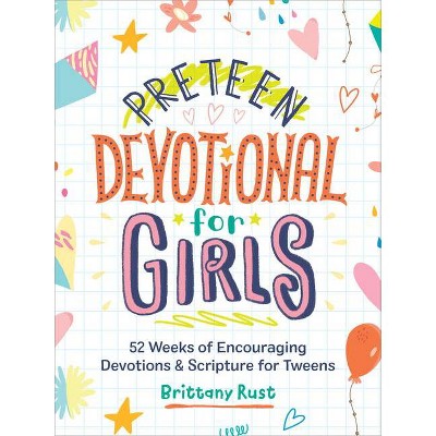 Preteen Devotional for Girls - by  Brittany Rust (Paperback)