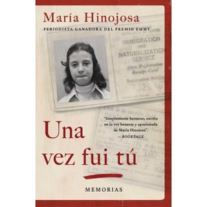 Una Vez Fui Tú (Once I Was You Spanish Edition) - (Atria Espanol) by  Maria Hinojosa (Paperback) - 1 of 1
